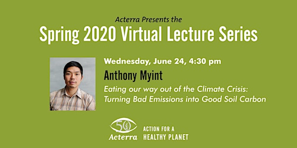 Acterra Virtual Lecture Series: Eating Our Way out of the Climate Crisis: Turning Bad Emissions into Good Soil Carbon