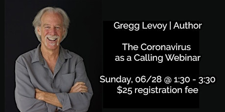 The Coronavirus as a Calling - Webinar with Gregg Levoy primary image