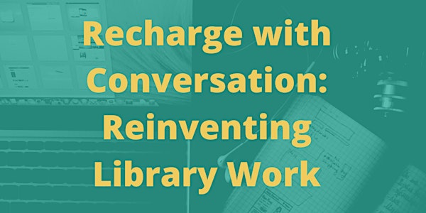 Recharge with Conversation: Reinventing Library Work
