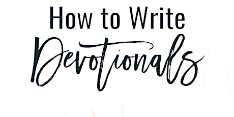 HOW TO WRITE DEVOTIONALS MASTERCLASS primary image