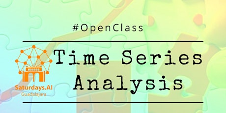 Imagen principal de #OpenClass  Saturdays.AI Guadalajara Time Series Analysis