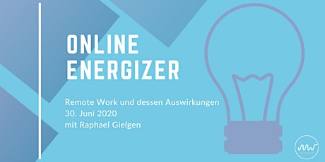 Hauptbild für ENERGIZER. "Remote Work und dessen Auswirkungen" mit Raphael Gielgen
