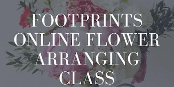 Footprints Online Flower Arrangement Class