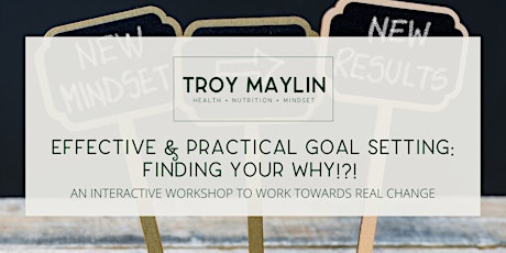 Effective and Practical Goal Setting: Finding your why! primary image