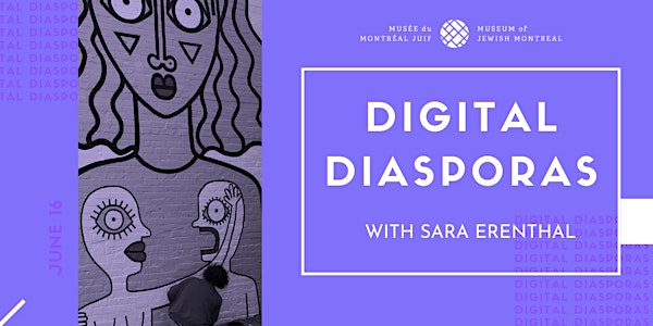Digital Diasporas with Sara Erenthal