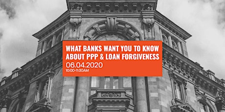 What Banks Want You to Know about PPP and Loan Forgiveness primary image