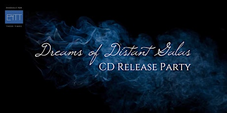 Primaire afbeelding van Dreams  of Distant Galas: CD Release Party