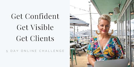 Get Confident, Get Visible, Get Clients ( 5 Day Online Challenge) primary image