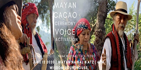 Wisdom Roundhouse :  Mayan Cacao Ceremony  and  Voice Activation primary image