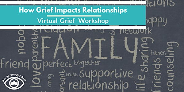 06/21 Virtual Grief Workshop - How Grief Impacts Relationships