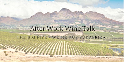 Image principale de After Work Wine Talk "The Big Five - Weine aus Südafrika"