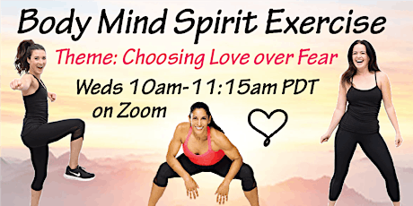 Body Mind Spirit Exercise ~ "inten~Sati" ~ Choosing Love over Fear primary image