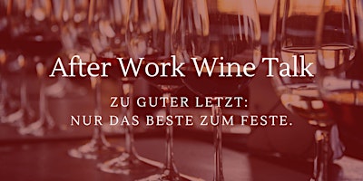 Immagine principale di After Work Wine Talk  Special-  Das Beste zum Feste.