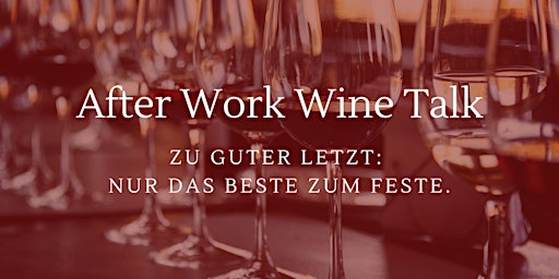 After Work Wine Talk Special- Das Beste zum Feste. primary image