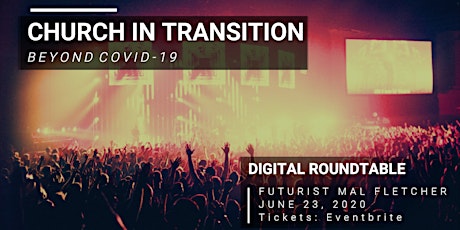 CHURCH IN TRANSITION (June 23) Futurist Digital Roundtable - Beyond COVID19