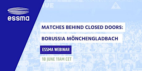 ESSMA Webinar: Matches behind closed doors: experience from Mönchengladbach primary image