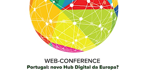Imagem principal de Web-Conference "Portugal: novo Hub Digital da Europa?