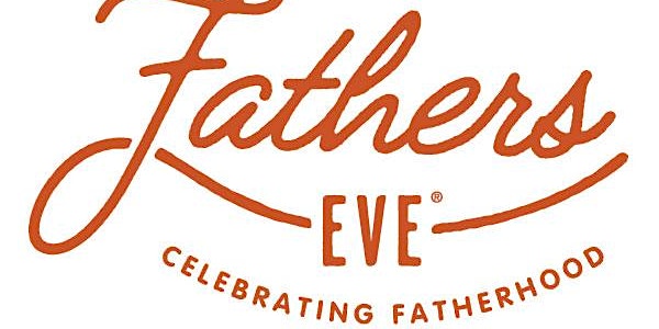Fathers Eve ®  2020 Celebrating Fatherhood!
