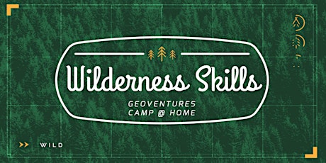 Wilderness Skills Camp@Home (Ages 10-14) primary image