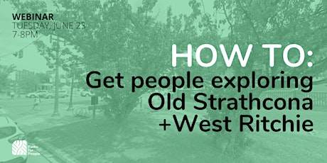 How to get people exploring Old Strathcona/West Ritchie primary image
