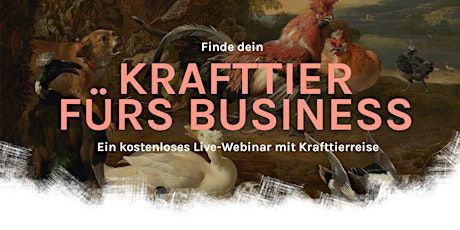 Hauptbild für Live-Webinar: Finde dein Krafttier fürs Business