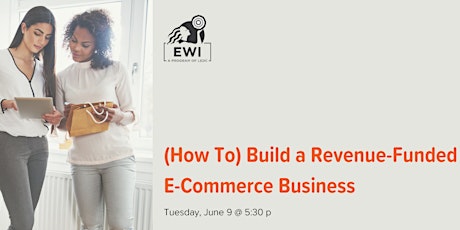 (HOW TO) BUILD A REVENUE-FUNDED E-COMMERCE BUSINESS primary image