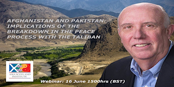 Afghanistan & Pakistan:  Impact of  the Taliban Peace Process breakdown