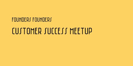 Imagem principal de Customer Success Meetup | Founders Founders #2