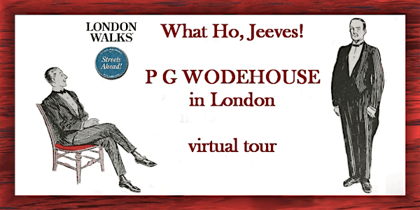What Ho, Jeeves! A Virtual Tour of the London of P G Wodehouse