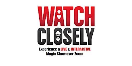 Copy of Watch Closely Live primary image