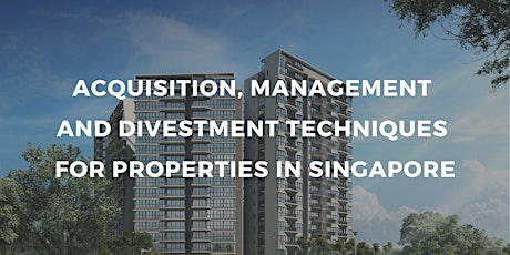 Acquisition, Management and Divestment Techniques for Properties in SG primary image