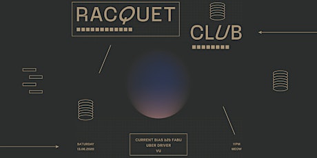 Racquet Club with Current Bias, Fabu, Uber Driver and Vu primary image