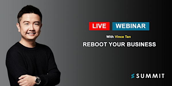 Reboot Your Business With Vince Tan
