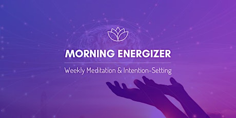 Hauptbild für Morning Energizer - Weekly Meditation & Intention-Setting