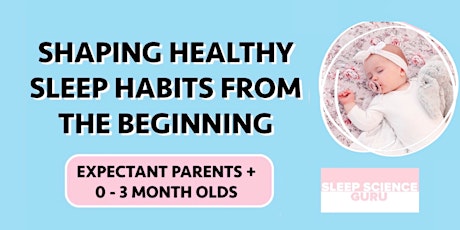 Shaping Healthy Sleep Habits From the Beginning: Expectant Parents +0-3mths primary image