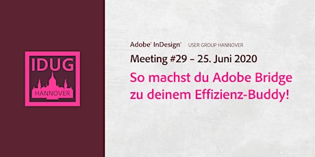 Hauptbild für IDUG Hannover #29: So machst du Adobe Bridge zu deinem Effizienz-Buddy!