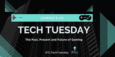 The Landing's Tech Tuesday: Gaming & Us primary image