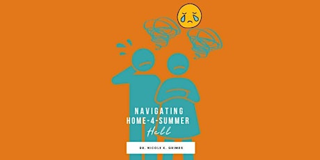 Imagen principal de Navigating Home-4-Summer Hell: A Guide for Parents