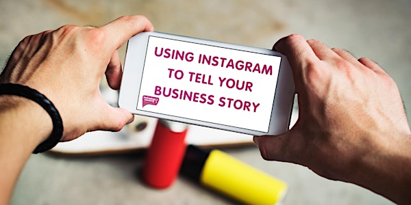 Using Instagram To Tell Your Business Story