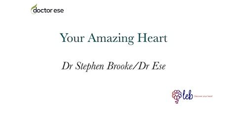 Webinar: Your Amazing Heart Dr Stephen Brooke/Dr Ese  Mon 15th June 7.30 pm primary image