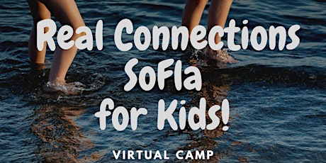 Real Connections SoFla for Kids July Camp