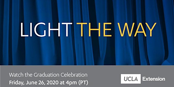 UCLA Extension Certificate Celebration - Virtual Ceremony |  June 26, 2020