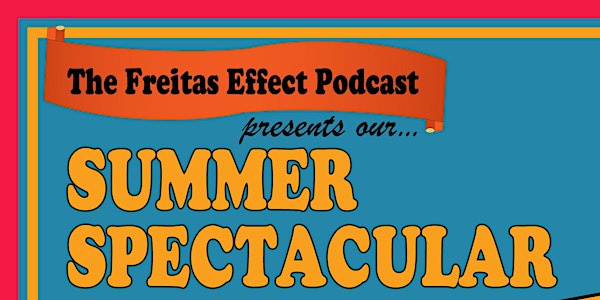 Summer Spectacular (Virtual)Show: The Freitas Effect 1 Year Anniversary!