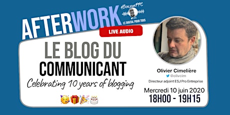 Les 10 ans du Blog du Communicant avec Olivier Cimelière