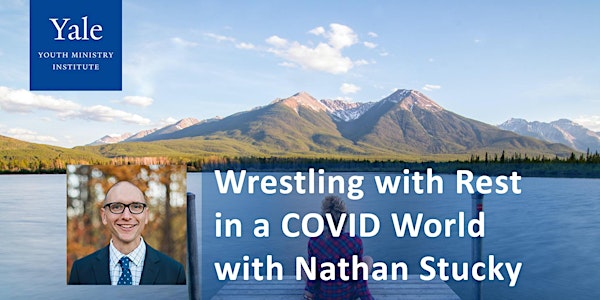 Wrestling with Rest in a COVID-19 World with Nathan Stucky