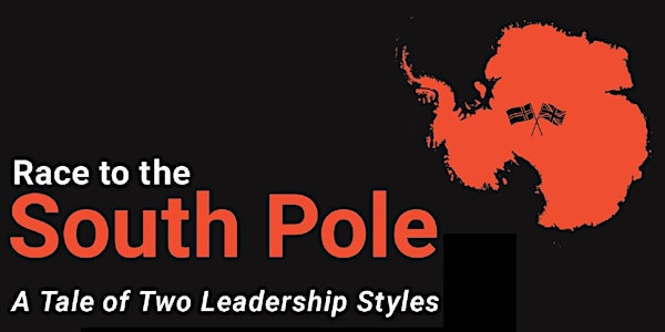 Race to the South Pole: A Tale of Two Leadership Styles