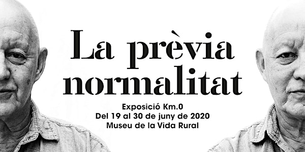 Exposició "La prèvia normalitat" INAUGURACIÓ - 18.30 - Sessió 1