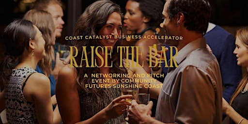 Image principale de Raise the Bar: Coast Catalyst Business Accelerator Networking & Pitch Event