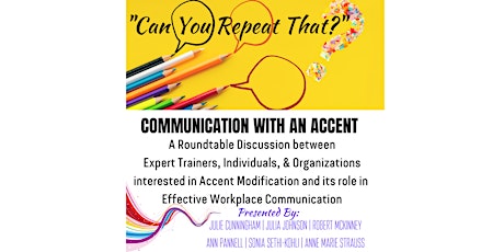 "Can you Repeat That?"-Communication with an Accent:A Roundtable Discussion