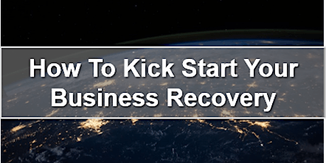 How To Kickstart Your Business Recovery primary image
